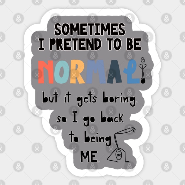 Sometimes I’m Normal T-shirt Sticker by Crafty Badger